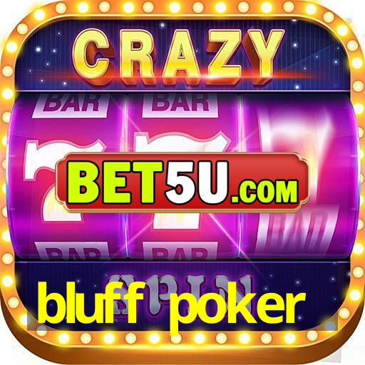 bluff poker